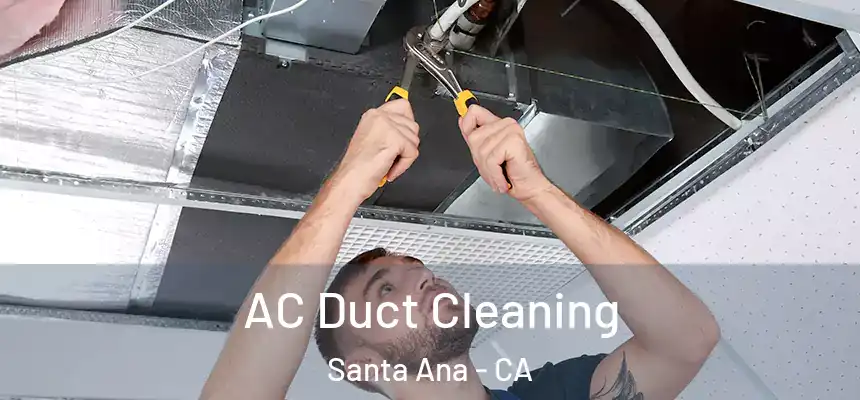 AC Duct Cleaning Santa Ana - CA