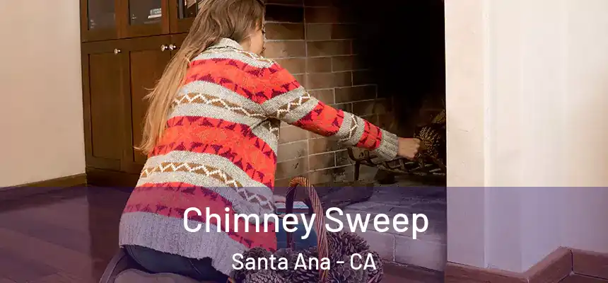 Chimney Sweep Santa Ana - CA