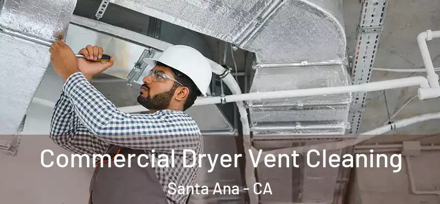 Commercial Dryer Vent Cleaning Santa Ana - CA
