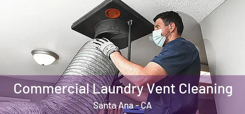 Commercial Laundry Vent Cleaning Santa Ana - CA