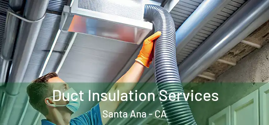 Duct Insulation Services Santa Ana - CA