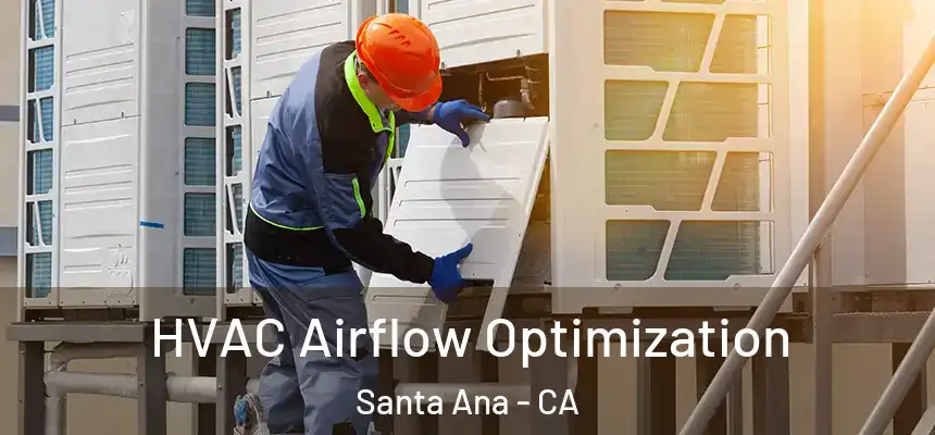 HVAC Airflow Optimization Santa Ana - CA