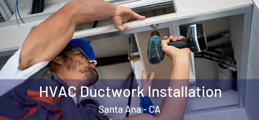 HVAC Ductwork Installation Santa Ana - CA