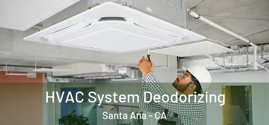  HVAC System Deodorizing Santa Ana - CA