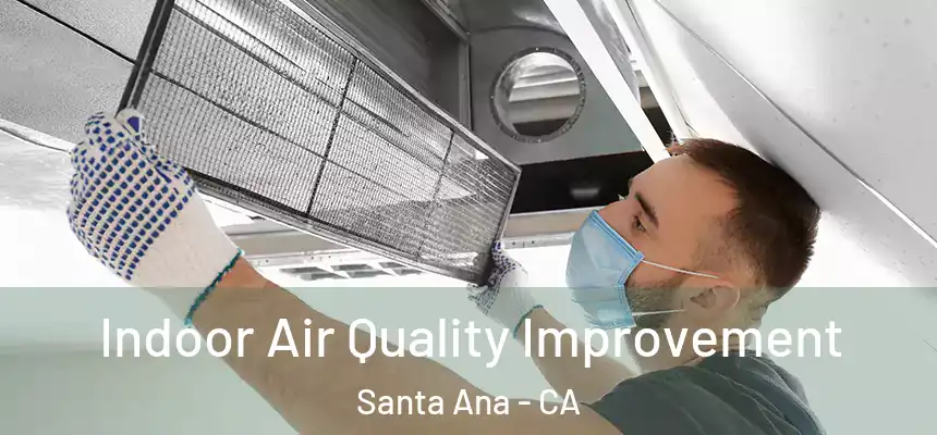 Indoor Air Quality Improvement Santa Ana - CA