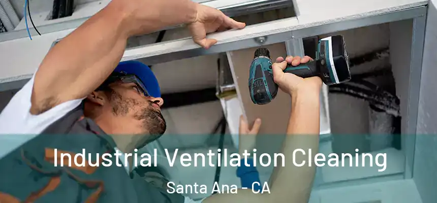 Industrial Ventilation Cleaning Santa Ana - CA