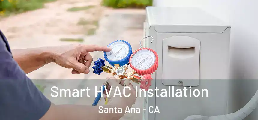 Smart HVAC Installation Santa Ana - CA
