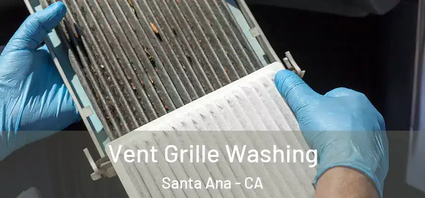 Vent Grille Washing Santa Ana - CA